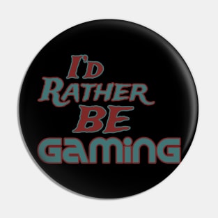 I'd rather be gaming Pin