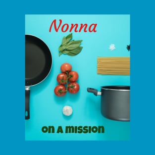 Nonna on a mission T-Shirt