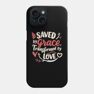 Saved by Grace - Transformed By Love Phone Case