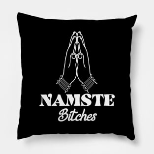 Namaste Bitches Pillow