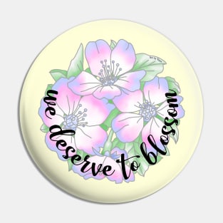 We Deserve to Blossom Pin