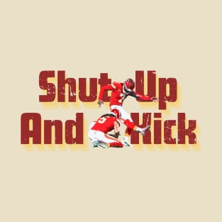 shut up and kick harrison butker T-Shirt