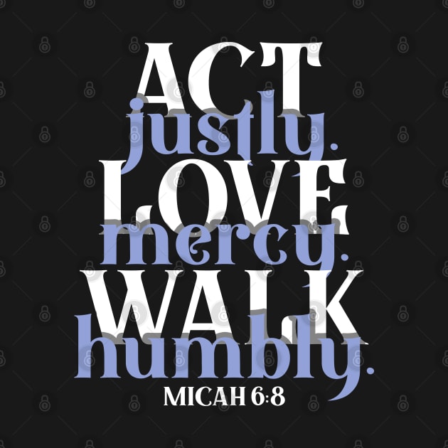 Bible Verse  Act Justly Love Mercy Walk Humbly God by Caskara