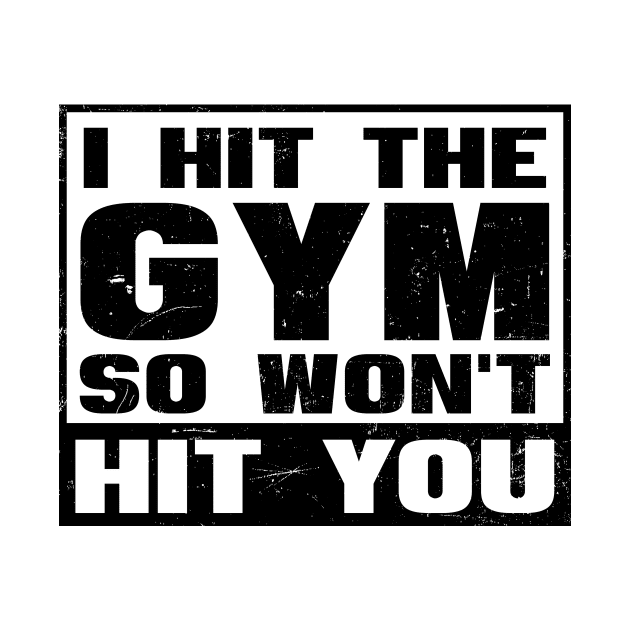 Bodybuilder Shirt | I Hit The Gym So Don't You by Gawkclothing