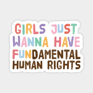 Girls Just Wanna Have Fundamental Human Rights Magnet