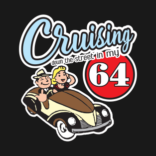 Cruising Down the Street in my 64! T-Shirt