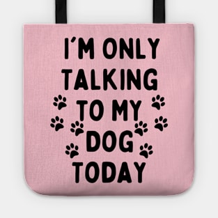 let me do it for you dog essential- i am only talking to my dog today Tote