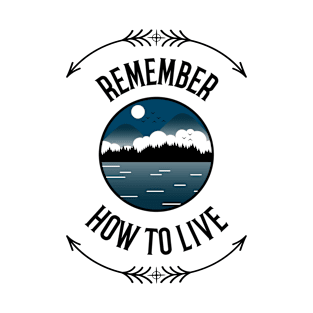 Remember How To Live Adventure T-Shirt