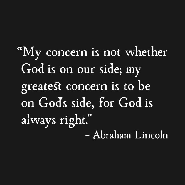 Be On God's Side For God Is Always Right Abraham Lincoln by machasting