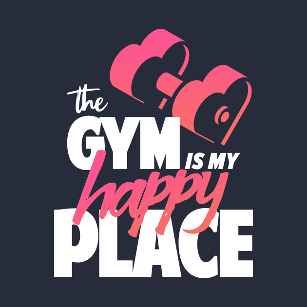 The Gym is My Happy Place by happiBod
