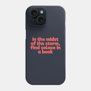 In the Midst of the Storm, Find Solace in a Book Phone Case