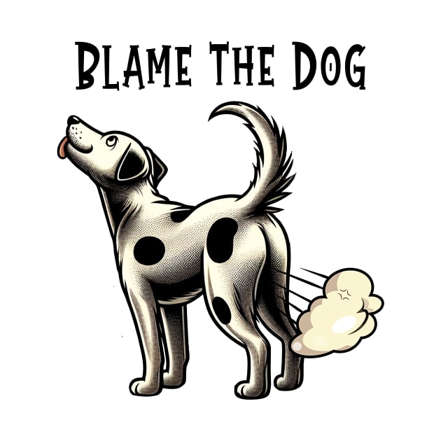 Blame the Dog - Funny Dog Fart - Dog Owner by cyryley
