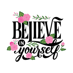 BELIEVE IN YOURSELF T-Shirt