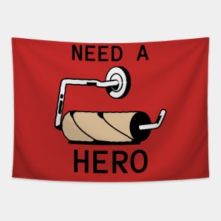 Need A Hero Toilet Paper Humor Tapestry