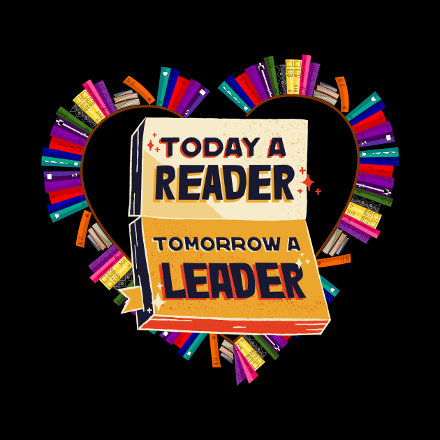 Today a Reader Tomorrow a Leader by aesthetice1