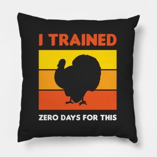 Funny Thanksgiving Running Turkey Trot I Trained Zero Days For This Pillow