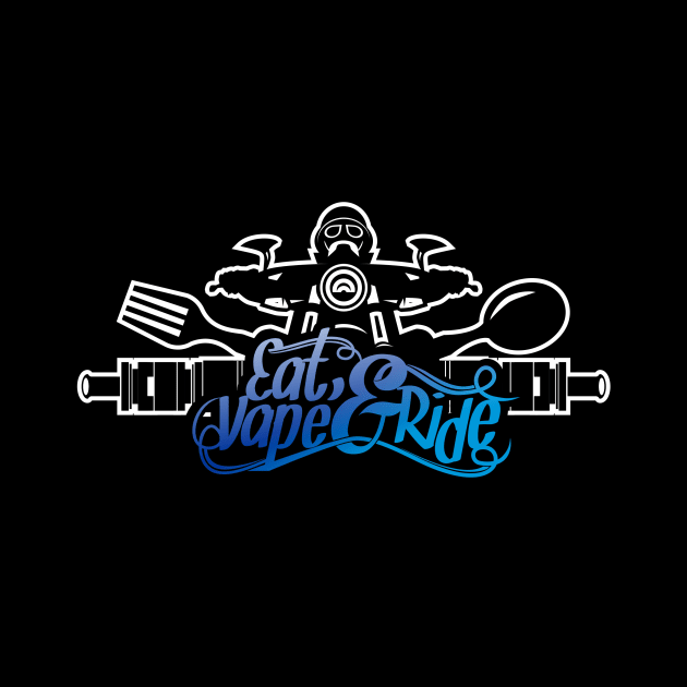 Eat Vape & Ride by nzdesigns