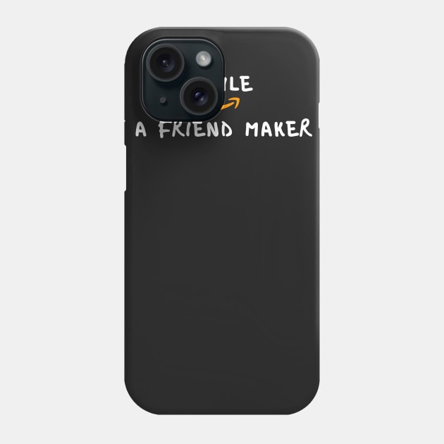 A smile is a friend maker Phone Case by Tuesday