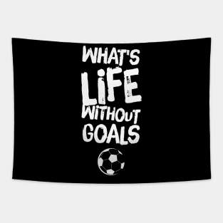 What's life without goals Tapestry