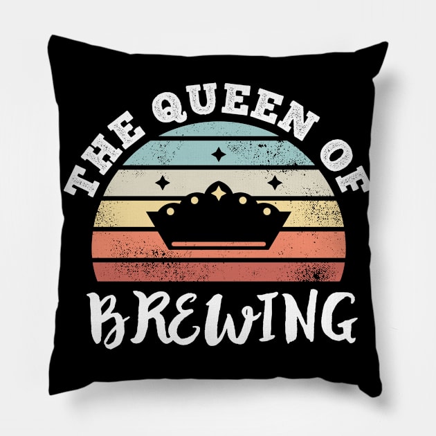 The Queen of Brewing Mother's Day Gifts Pillow by qwertydesigns