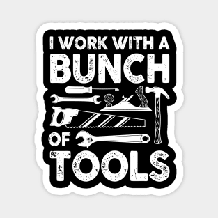 I Work With a Bunch of Tools - Construction Magnet