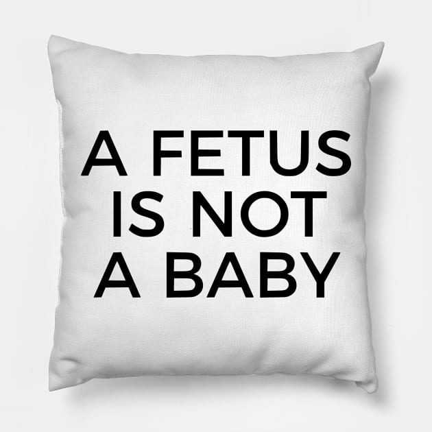 A Fetus Is Not A Baby Pillow by dikleyt