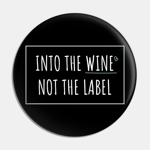 Into the wine not the label | Love wine not label Pin by ElevenVoid