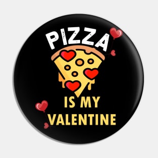 pizza is my valentine pizza lovers gift Pin