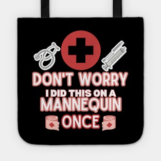 Funny Sarcastic Nurse Joke Saying - 'don't Worry I Did This on A Mannequin Once' -  Nurse Humor Gift Idea Tote