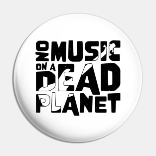 No Music On A Dead Planet for Bass Player Pin