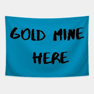 Gold Mine Here Tapestry