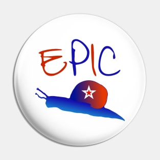 Epic Snail - Funny Epic Fail Design Pin