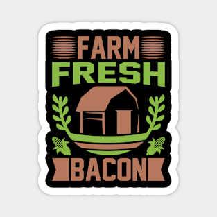 Farm Fresh Bacon T Shirt For Women Men Magnet