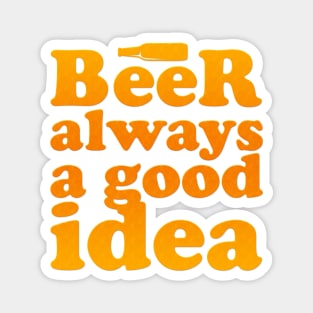 Beer always a god idea Magnet