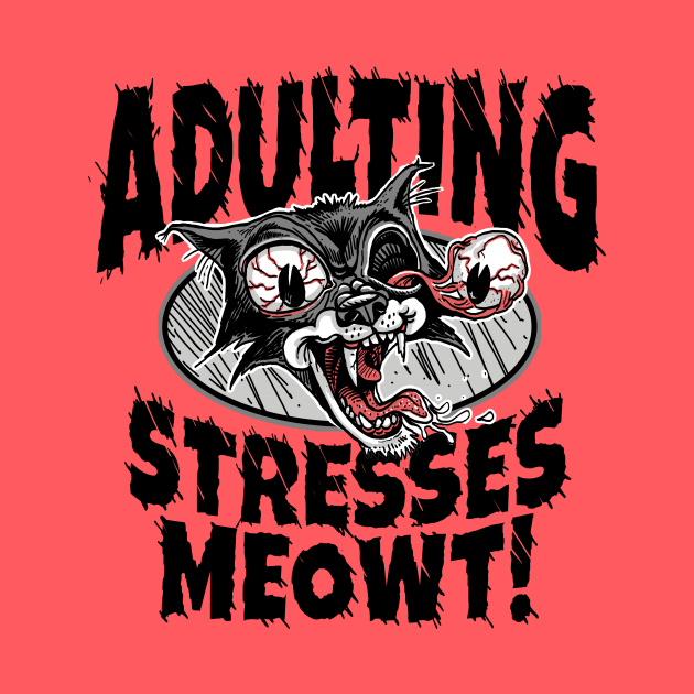 Adulting Stresses Meowt by Mudge