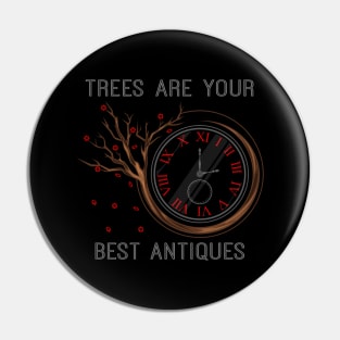 Trees are your best antiques Pin