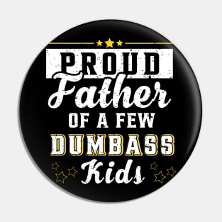 Proud Father Of A Few Kids - Funny Daddy & Dad Joke Gift Pin