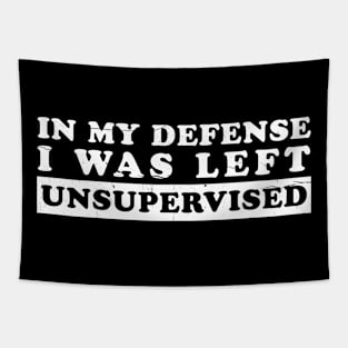 I Was Left Unsupervised Simple humor sayings Tapestry