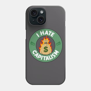 I Hate Capitalism - Anti Capitalist Phone Case