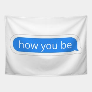 How you be blue text bubble Tapestry