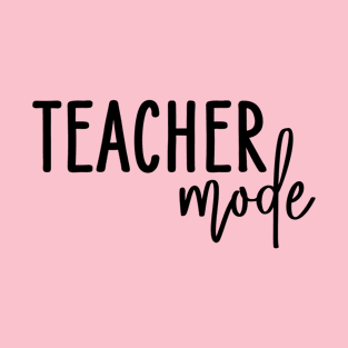 Teacher Mode T-Shirt