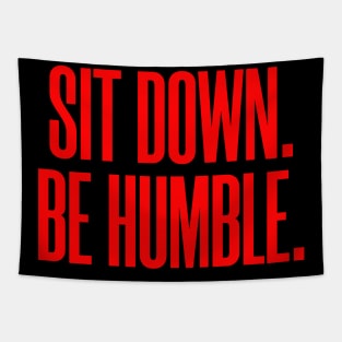 Sit Down. Be Humble. Tapestry