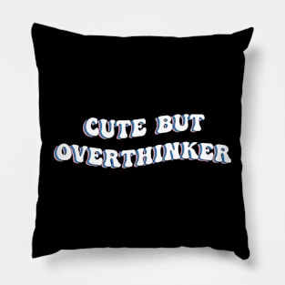 Cute But Over Thinker Groovy Pillow