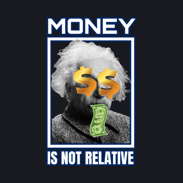 Einstein Money is not Relative by Foxxy Merch