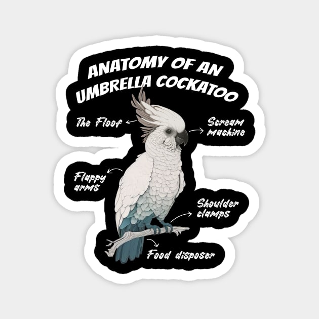 Anatomy Of An Umbrella Cockatoo Parrot Bird Lover Magnet by Artmoo