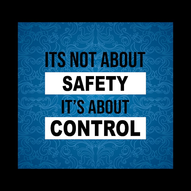 its not about SAFETY its about CONTROL Mask by JOETTE ELA