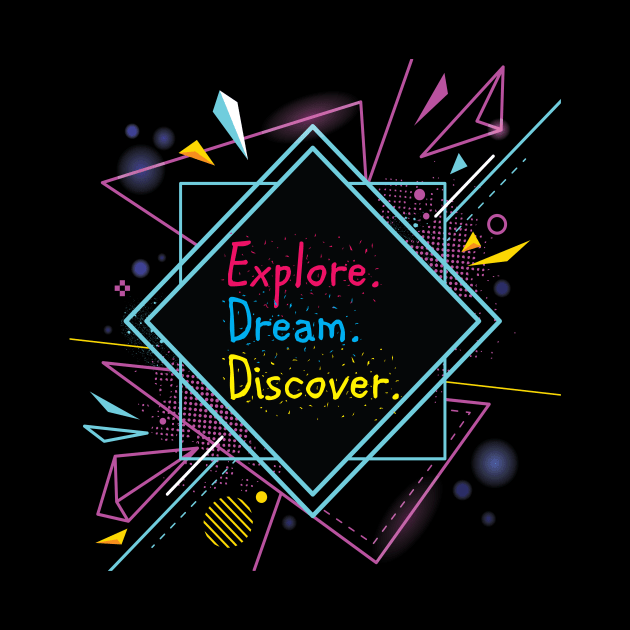 Explore Dream & Discover by worshiptee