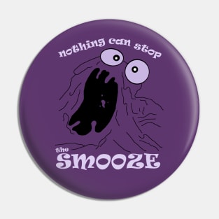 Can't Stop the Smooze Pin