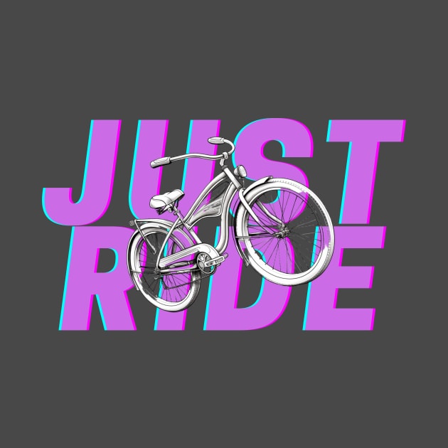 Just ride your bike by CPT T's