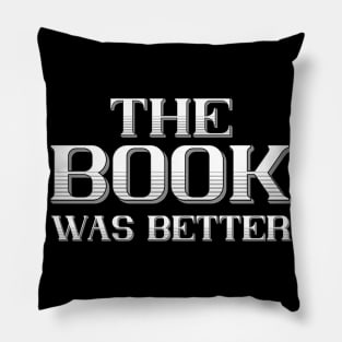 The Book was better Pillow